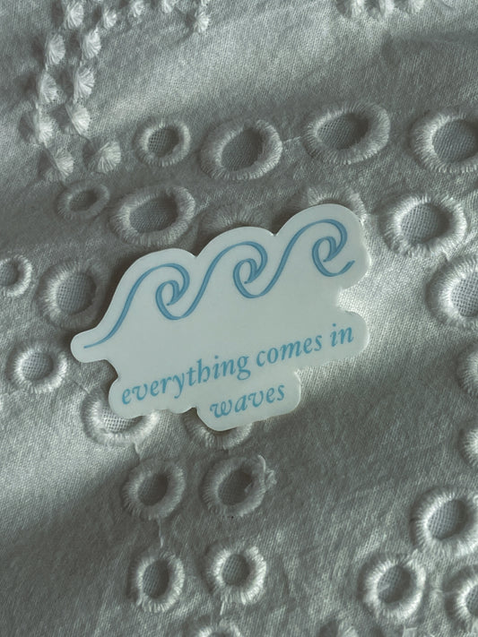 Everything Comes in Waves Sticker